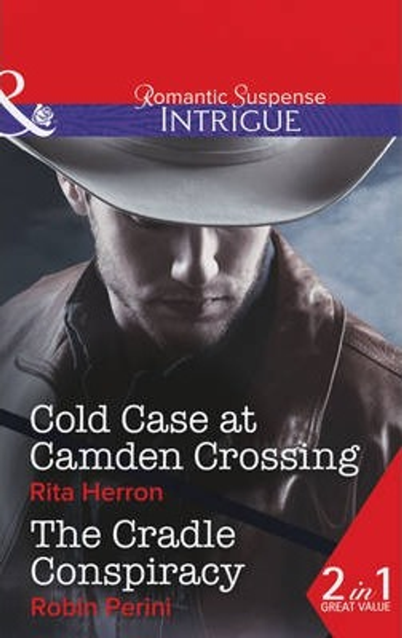 Mills & Boon / Intrigue / 2 in 1 / Cold Case At Camden Crossing : Cold Case at Camden Crossing / the Cradle Conspiracy