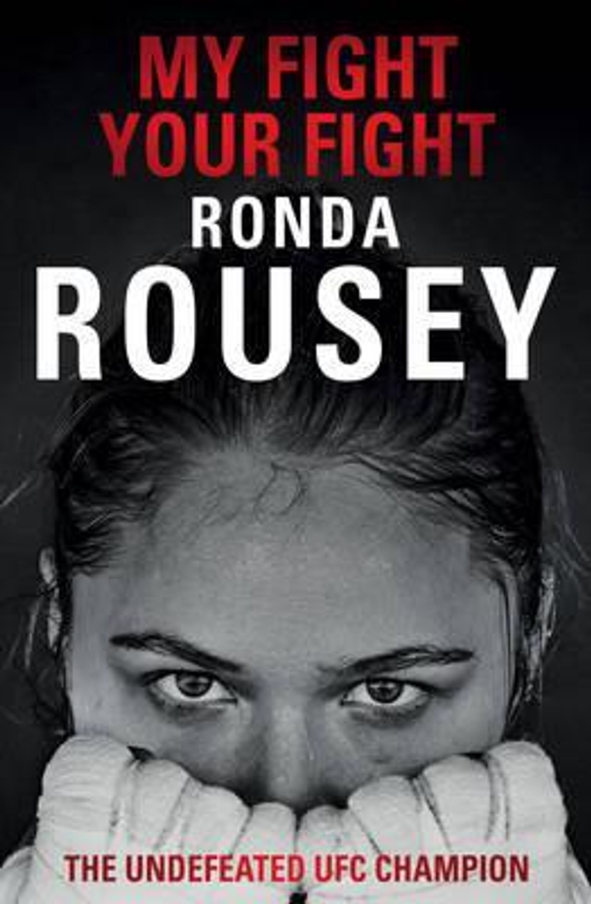 Ronda Rousey / My Fight Your Fight (Hardback)