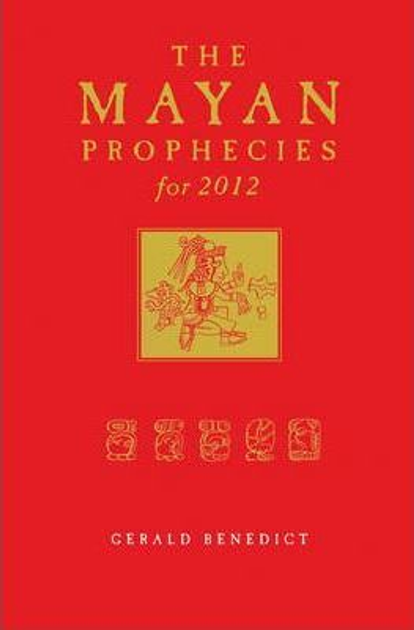 Gerald Benedict / The Mayan Prophecies for 2012