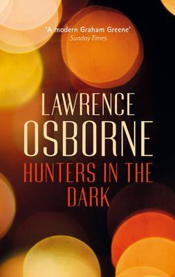 Lawrence Osborne / Hunters in the Dark (Hardback)
