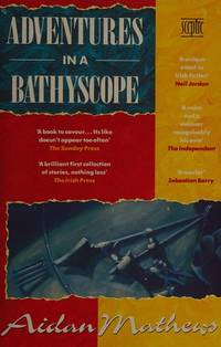 Aidan Mattews / Adventures in a Bathyscope