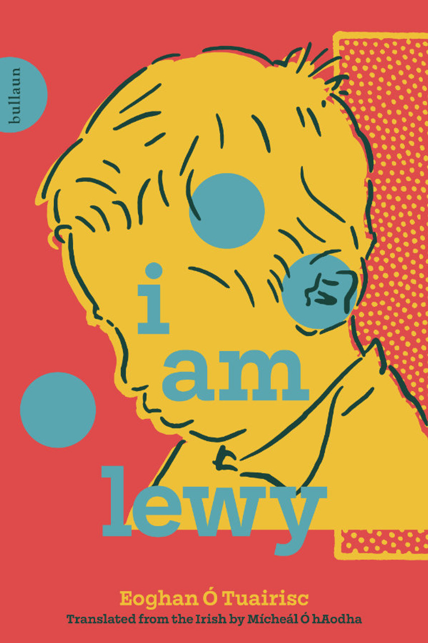 Eoghan Ó Tuairisc - I Am Lewy ( An Lomnochtán ) - Translation by Mícheál Ó hAodha - BRAND NEW ( Bullaun Press)