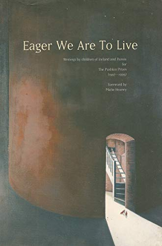Eager we are to live: Writings by children of Ireland and Russia for the Pushkin Prizes, 1997-1999 (Large Paperback)