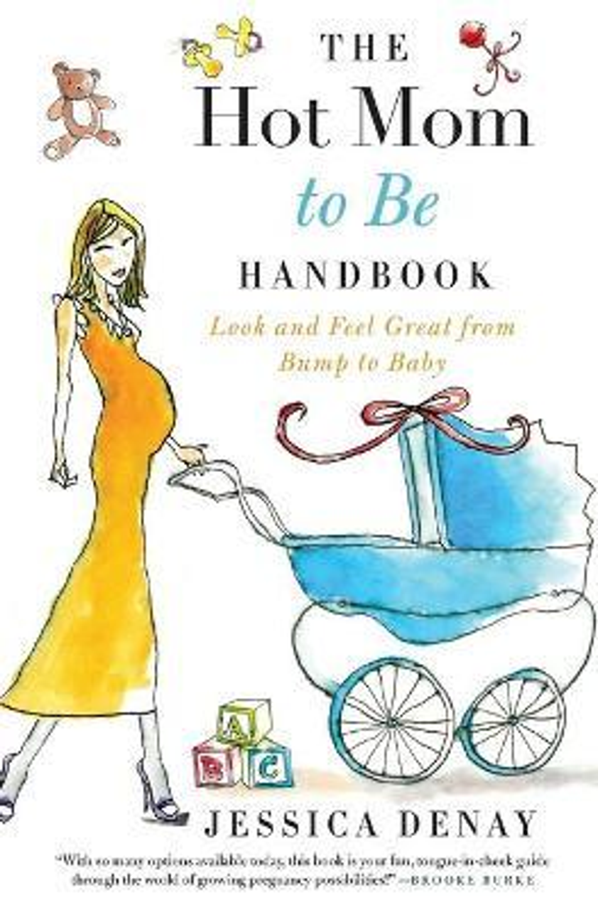 Jessica Denay / The Hot Mom to Be Handbook (Large Paperback)