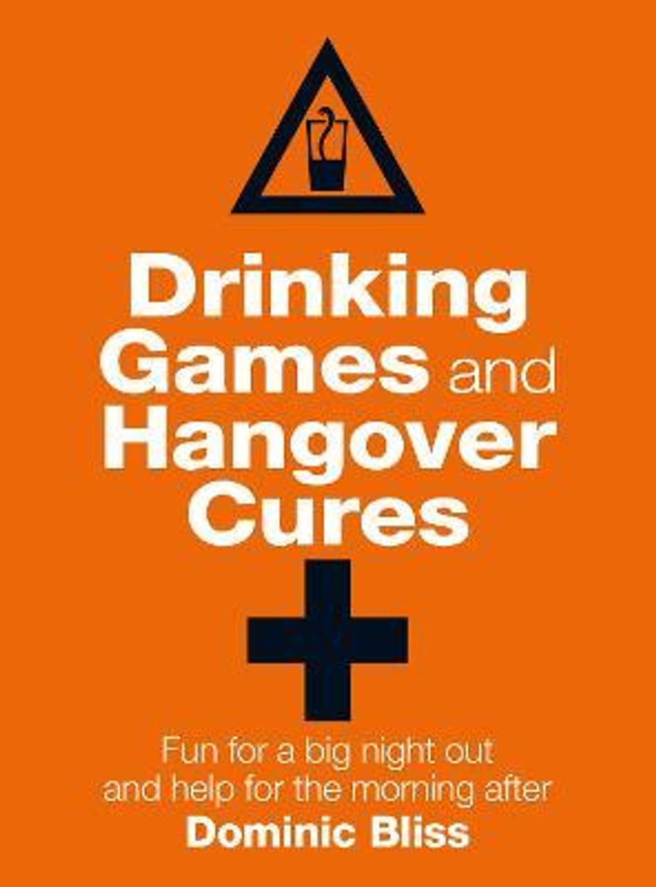 Dominic Bliss / Drinking Games and Hangover Cures (Hardback)
