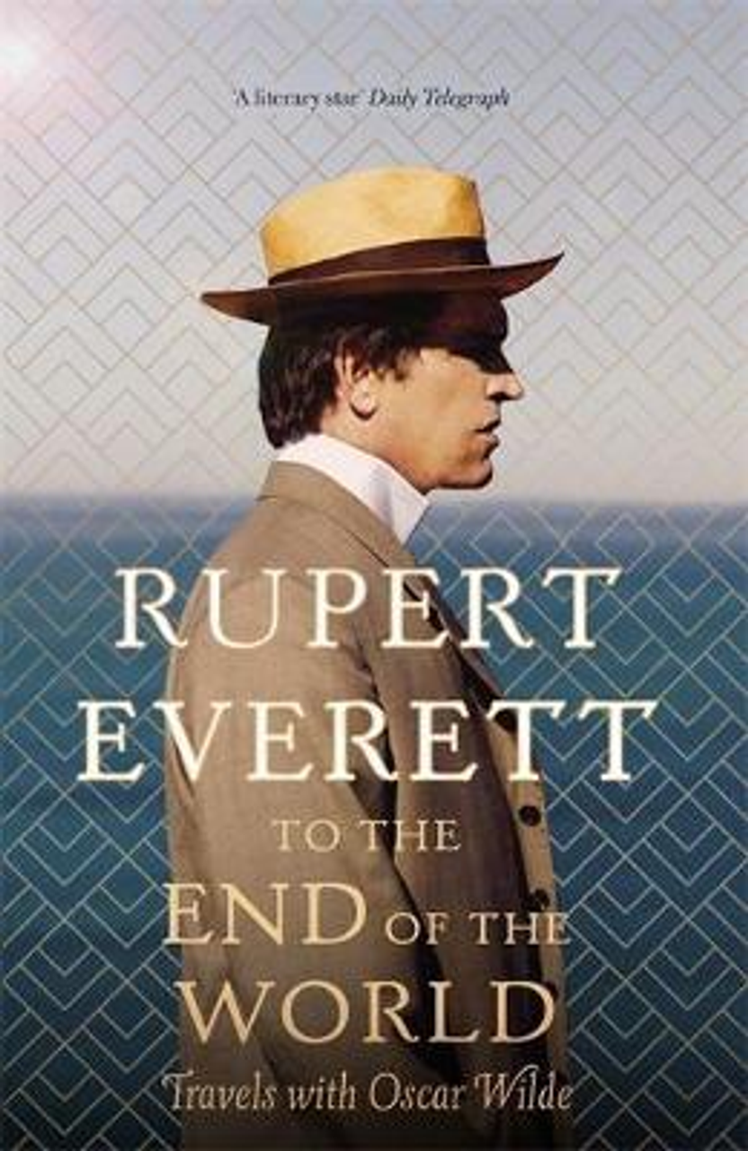 Rupert Everett / To the End of the World (Hardback)