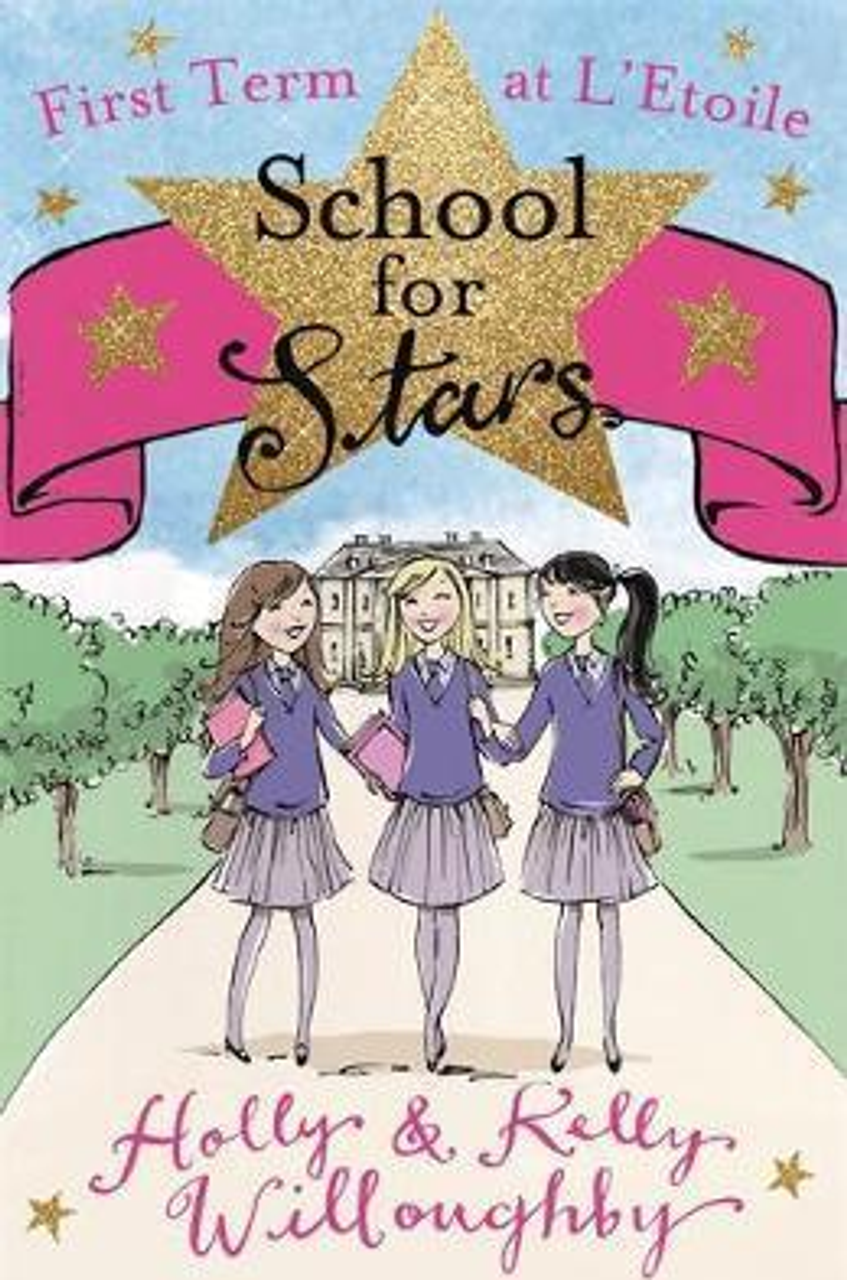 Holly Willoughby / School for Stars: First Term at L'Etoile : Book 1