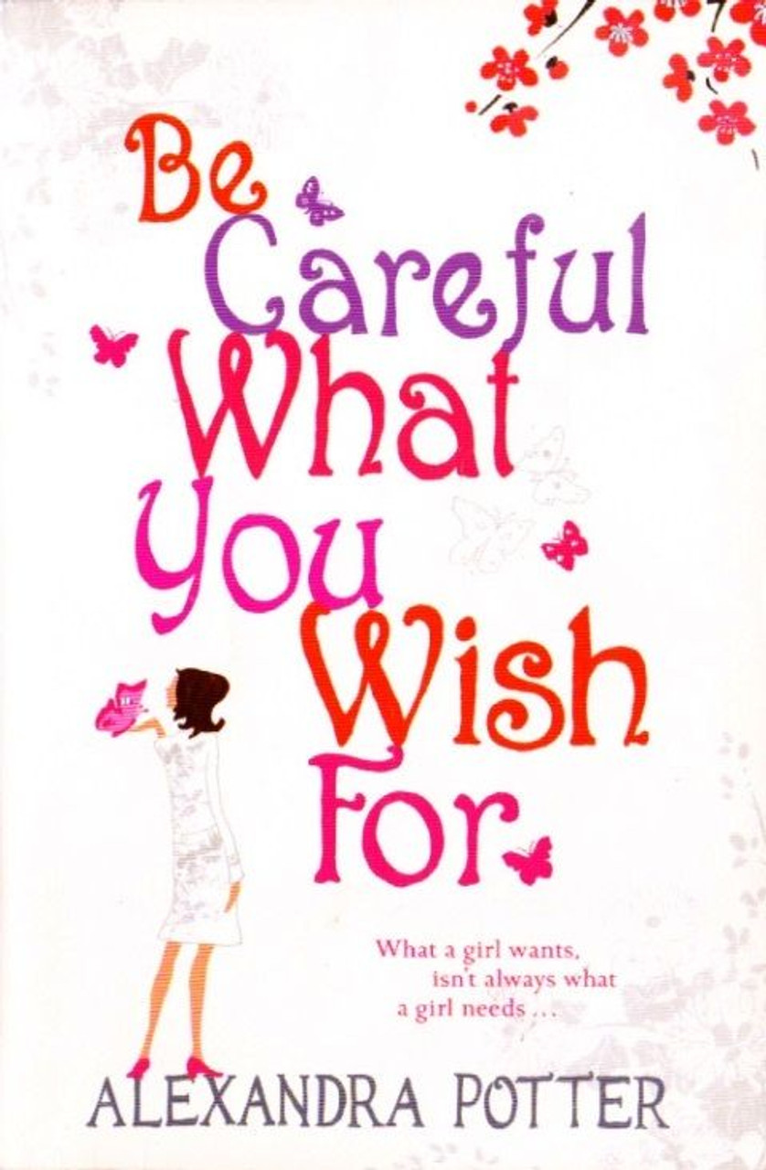 Alexandra Potter / Be Careful What You Wish For