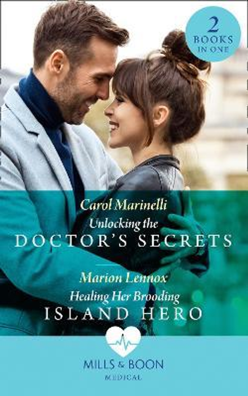 Mills & Boon / Medical / 2 in 1 / Unlocking The Doctor's Secrets / Healing Her Brooding Island Hero : Unlocking the Doctor's Secrets / Healing Her Brooding Island Hero