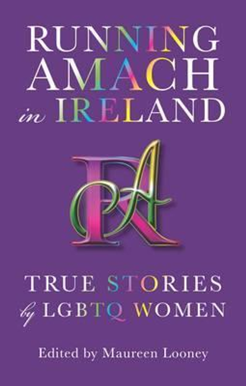 Maureen Looney / Running Amach in Ireland : True Stories by LGBTQ Women (Large Paperback) Maureen Looney / Running Amach in Ireland : True Stories by LGBTQ Women (Large Paperback)