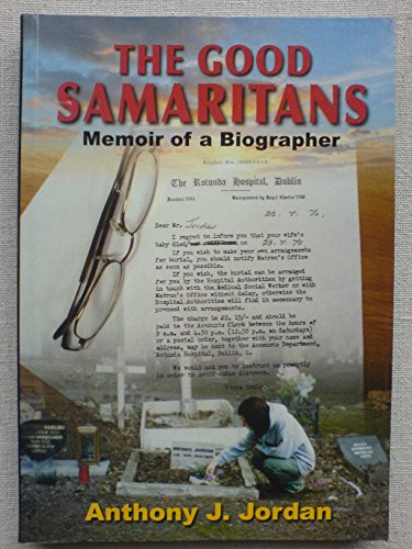 Anthony J. Jordan / The Good Samaritans: Memoir of a Biographer (Large Paperback)