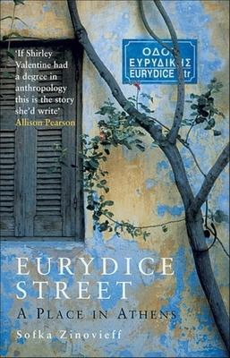 Sofka Zinovieff / Eurydice Street : A Place In Athens