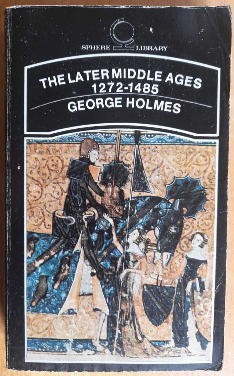 Holmes, George - The Later Middle Ages 1272-1485 ( England from Edward I to Richard III) - Vintage PB 1970 ( Origianlly 1962)