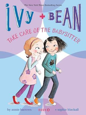 Annie Barrows / Ivy and Bean Take Care of the Babysitter: Book 4