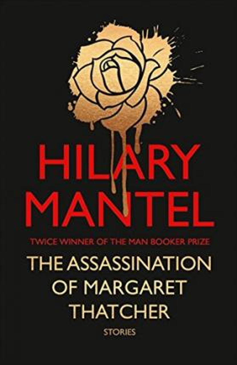 Hilary Mantel / The Assassination of Margaret Thatcher (Hardback)