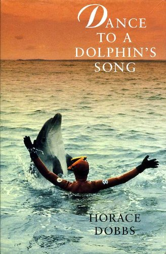 Horace Dobbs / Dance To A Dolphins Song (Hardback)