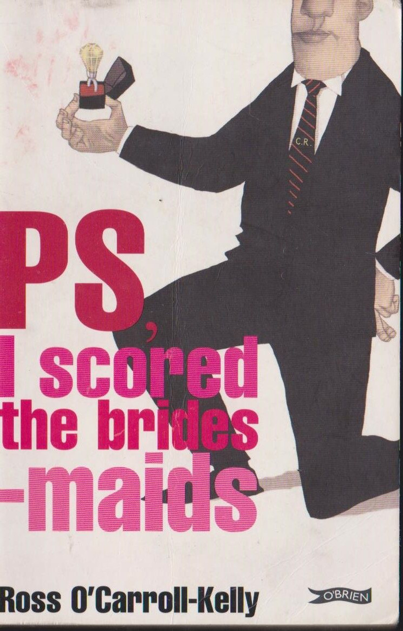 Ross O'Carroll-Kelly / Ps, I Scored The Bridesmaids