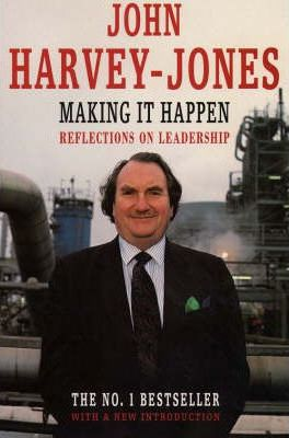 John Harvey-Jones / Making It Happen - Reflections on Leadership