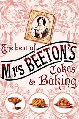 The Best Of Mrs Beeton's: Cakes and Baking
