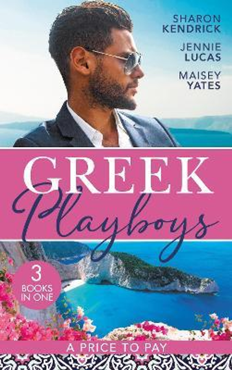 Mills & Boon / 3 in 1 / Greek Playboys: A Price To Pay : The Greek's Bought Bride (Penniless Brides for Billionaires) / the Consequence of His Vengeance / the Greek's Nine-Month Redemption