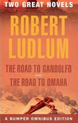 Robert Ludlum / The Road to Gandolfo and the Road to Omaha
