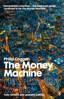 Philip Coggan / The Money Machine : How the City Works