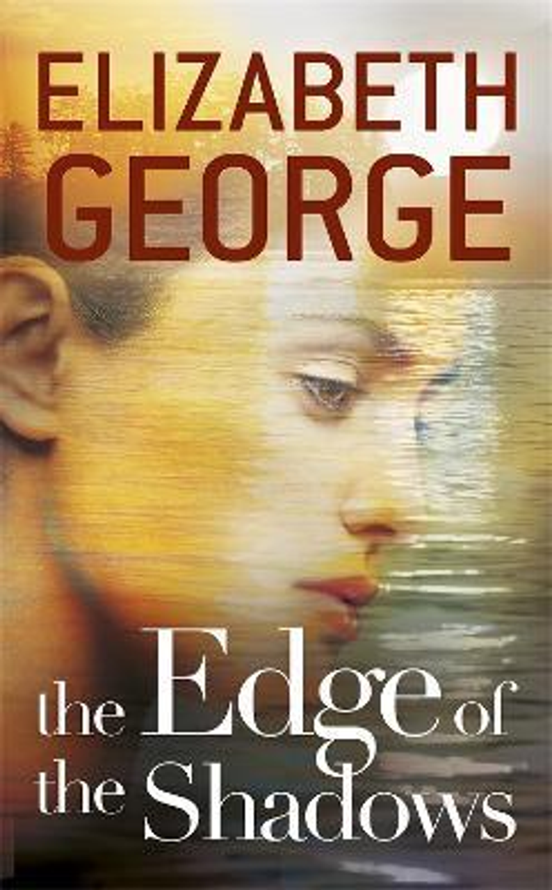 Elizabeth George / The Edge of the Shadows : Book 3 of The Edge of Nowhere Series
