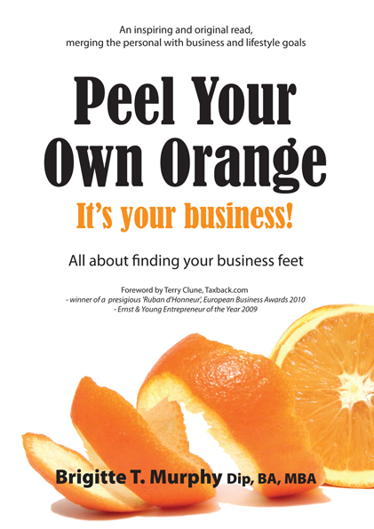 Brigitte T. Murphy / Peel Your Own Orange : It's Your Business! (Large Paperback)
