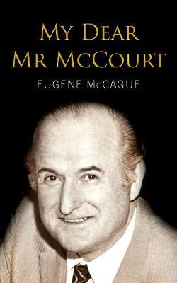 Eugene McCague / My Dear Mr McCourt (Hardback)