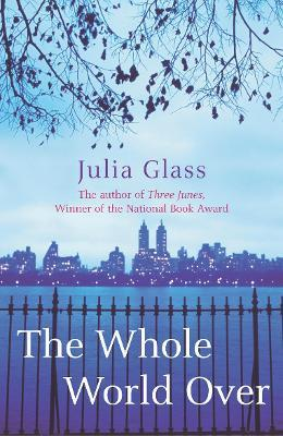 Julia Glass / The Whole World Over