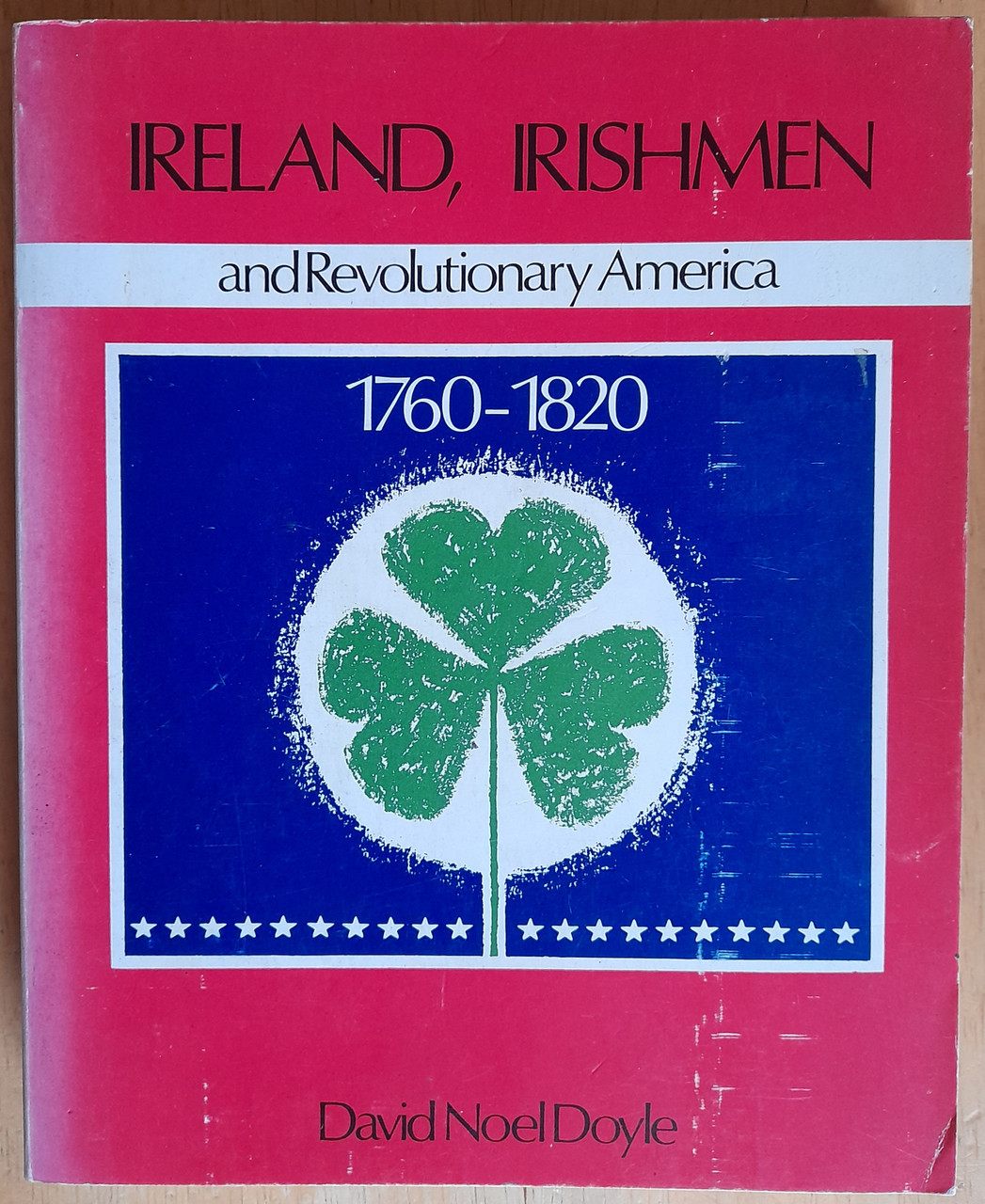Doyle, David Noel  - Ireland, Irishmen and Revolutionary America 1760-1820 - PB - 1980