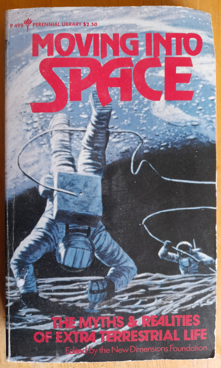 Moving Into Space : The Myths & Realities of Extra Terrestrial Life - PB - 1980