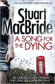 Stuart MacBride / A Song for the Dying