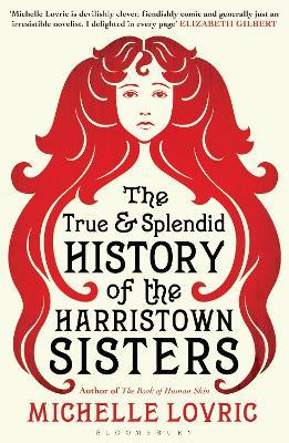 Michelle Lovric / The True and Splendid History of the Harristown Sisters (Large Paperback)