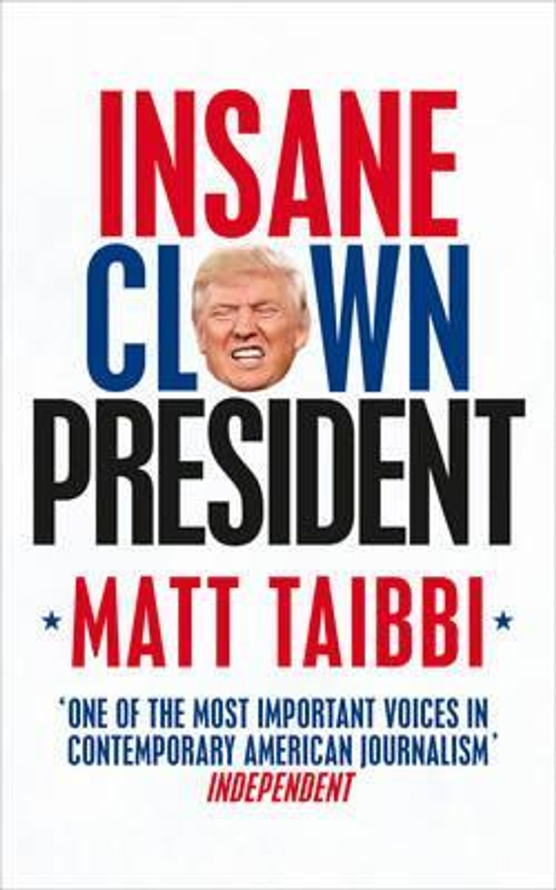 Matt Taibbi / Insane Clown President (Large Paperback)