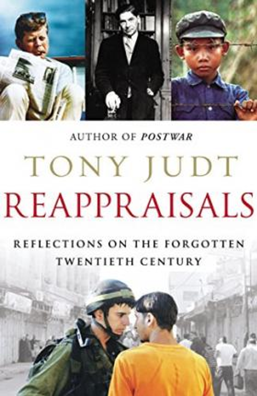 Tony Judt / Reappraisals : Reflections on the Forgotten Twentieth Century