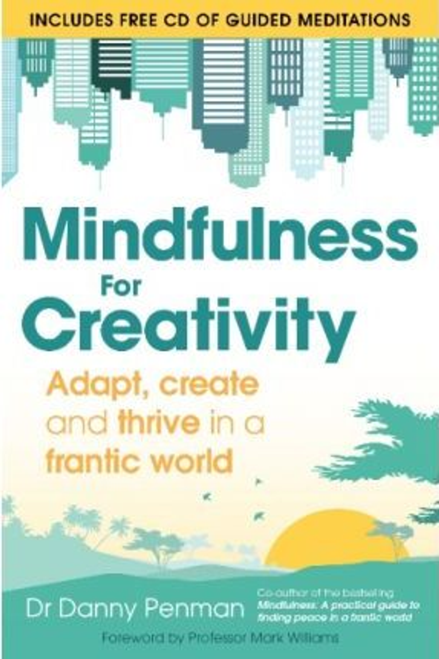 Danny Penman / Mindfulness for Creativity : Adapt, create and thrive in a frantic world (Large Paperback)