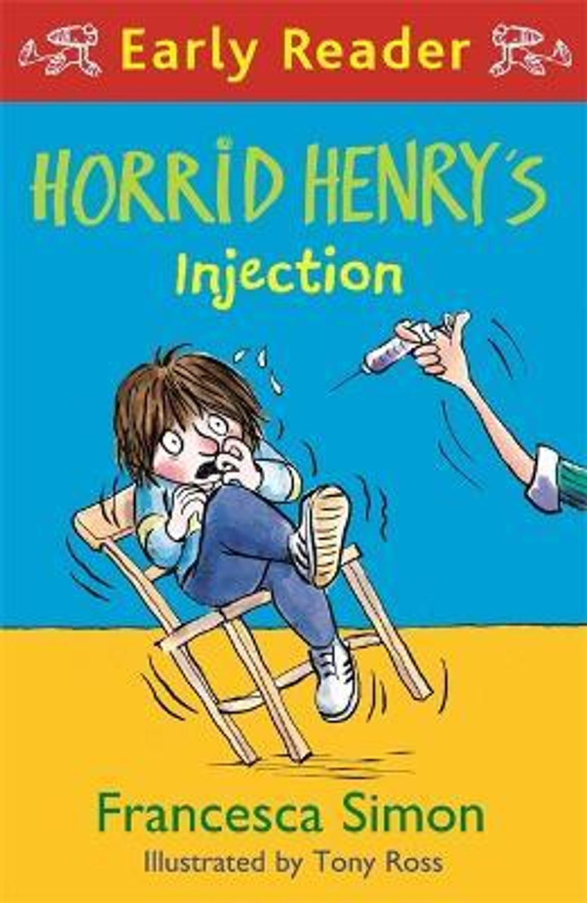 Francesca Simon / Horrid Henry Early Reader: Horrid Henry's Injection