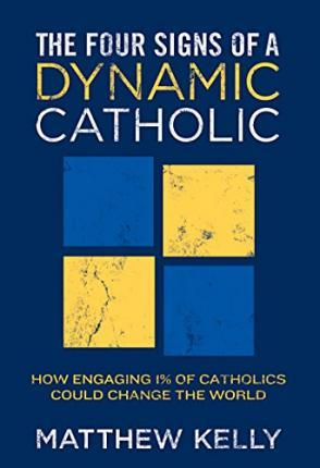 Matthew Kelly / The Four Signs of a Dynamic Catholic (Large Paperback)