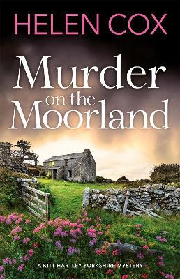 Helen Cox / Murder on the Moorland : The Kitt Hartley Yorkshire Mysteries 3