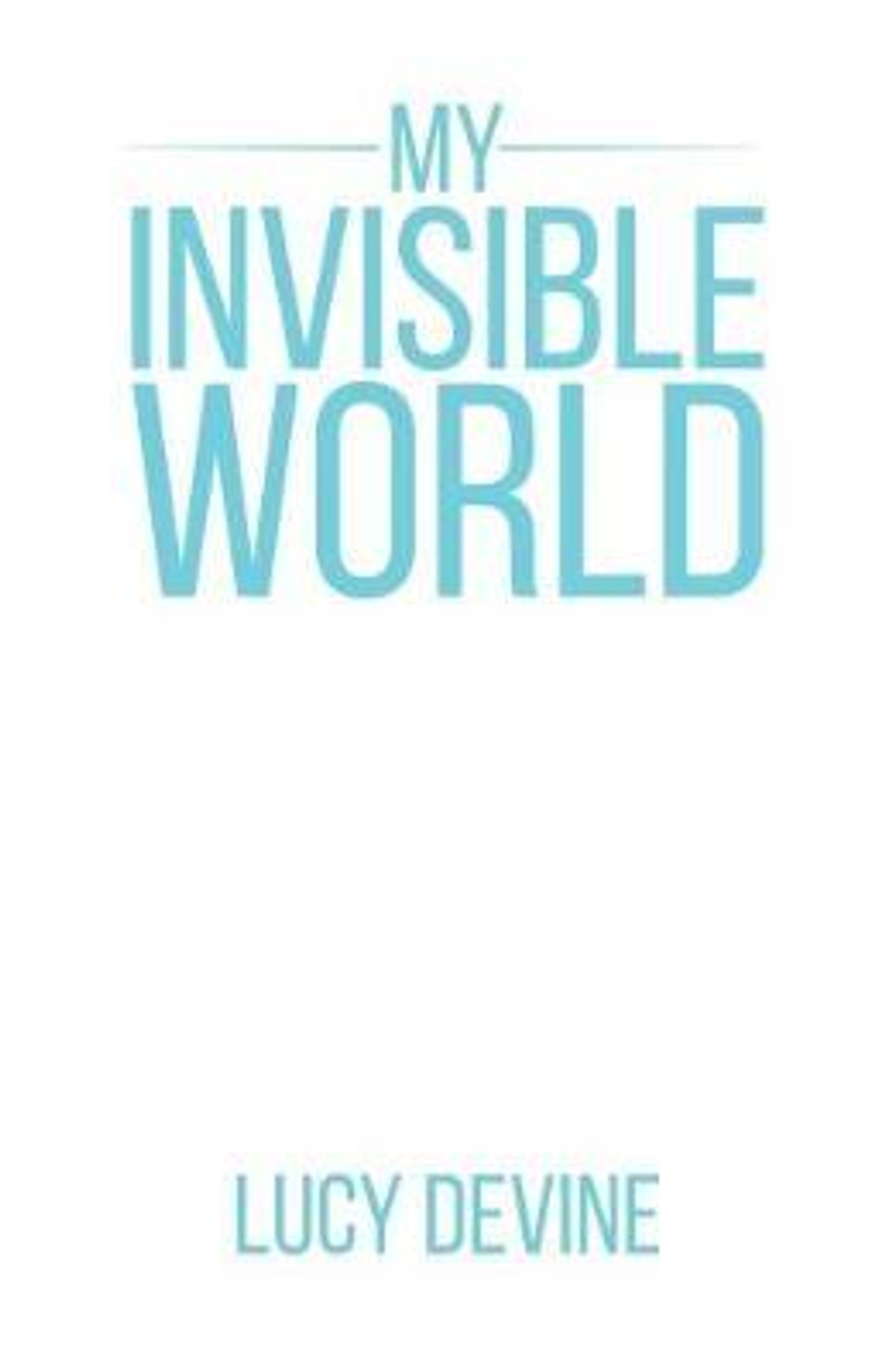 Lucy Devine / My Invisible World