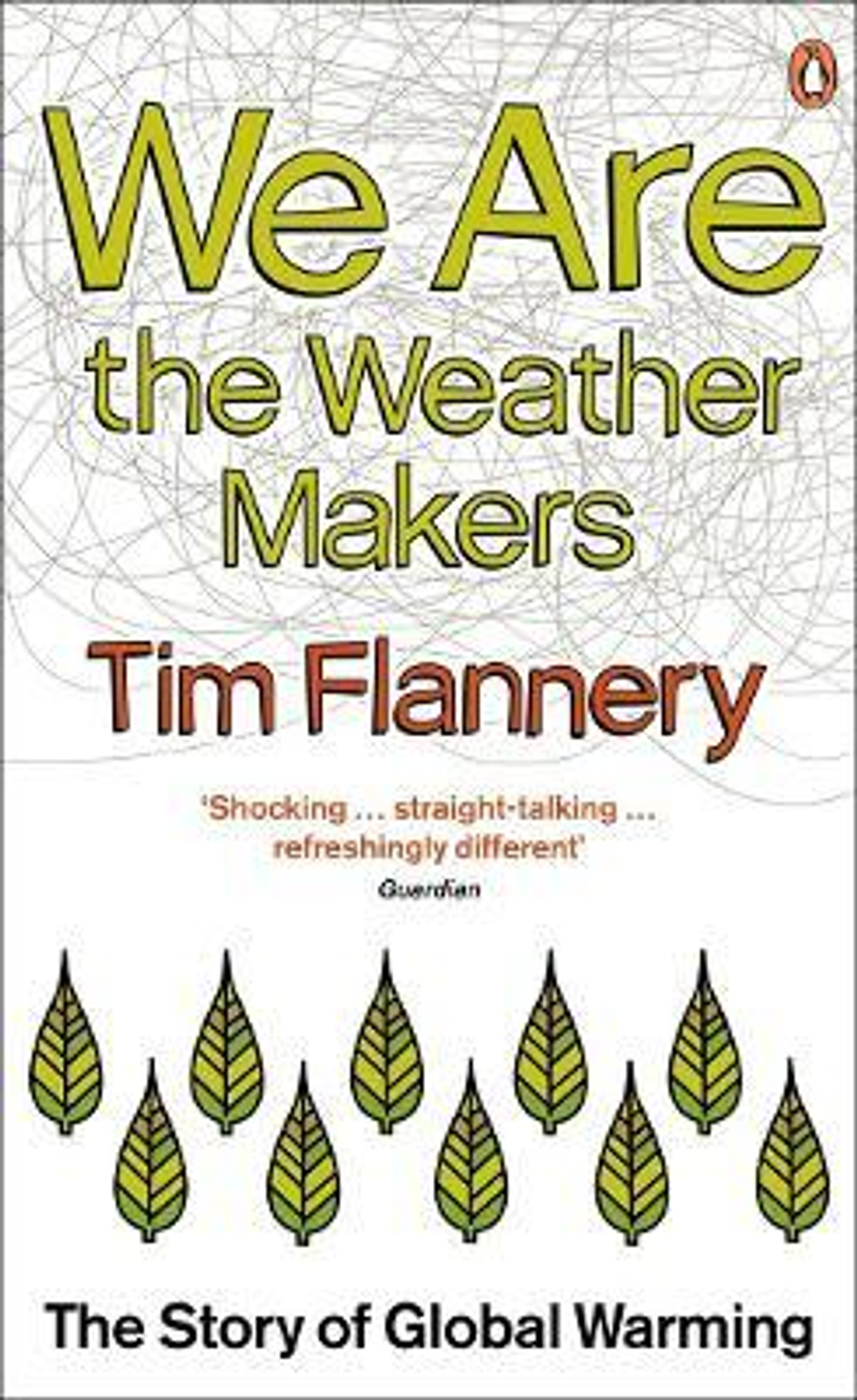 Tim Flannery / We are the Weather Makers : The Story of Global Warming