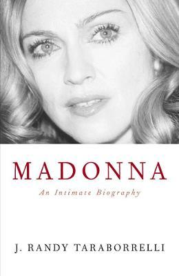 J. Randy Taraborrelli / Madonna : An Intimate Biography (Hardback)