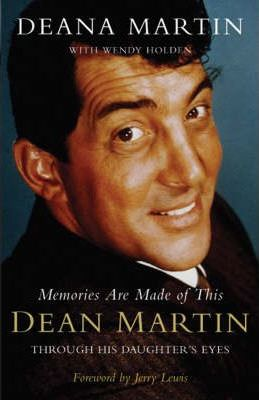 Deana Martin / Memories Are Made of This : Dean Martin Through His Daughter's Eyes (Hardback)