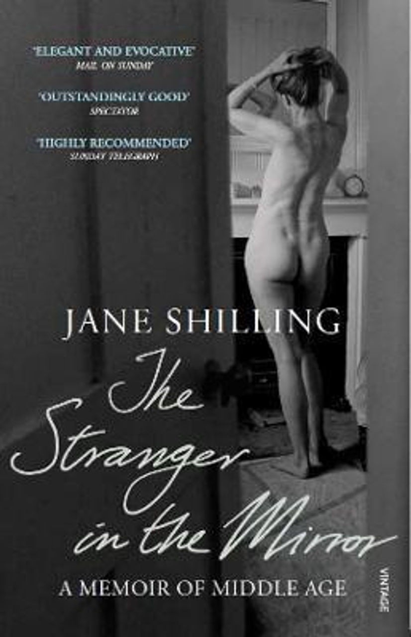 Jane Shilling / The Stranger in the Mirror : A Memoir of Middle Age