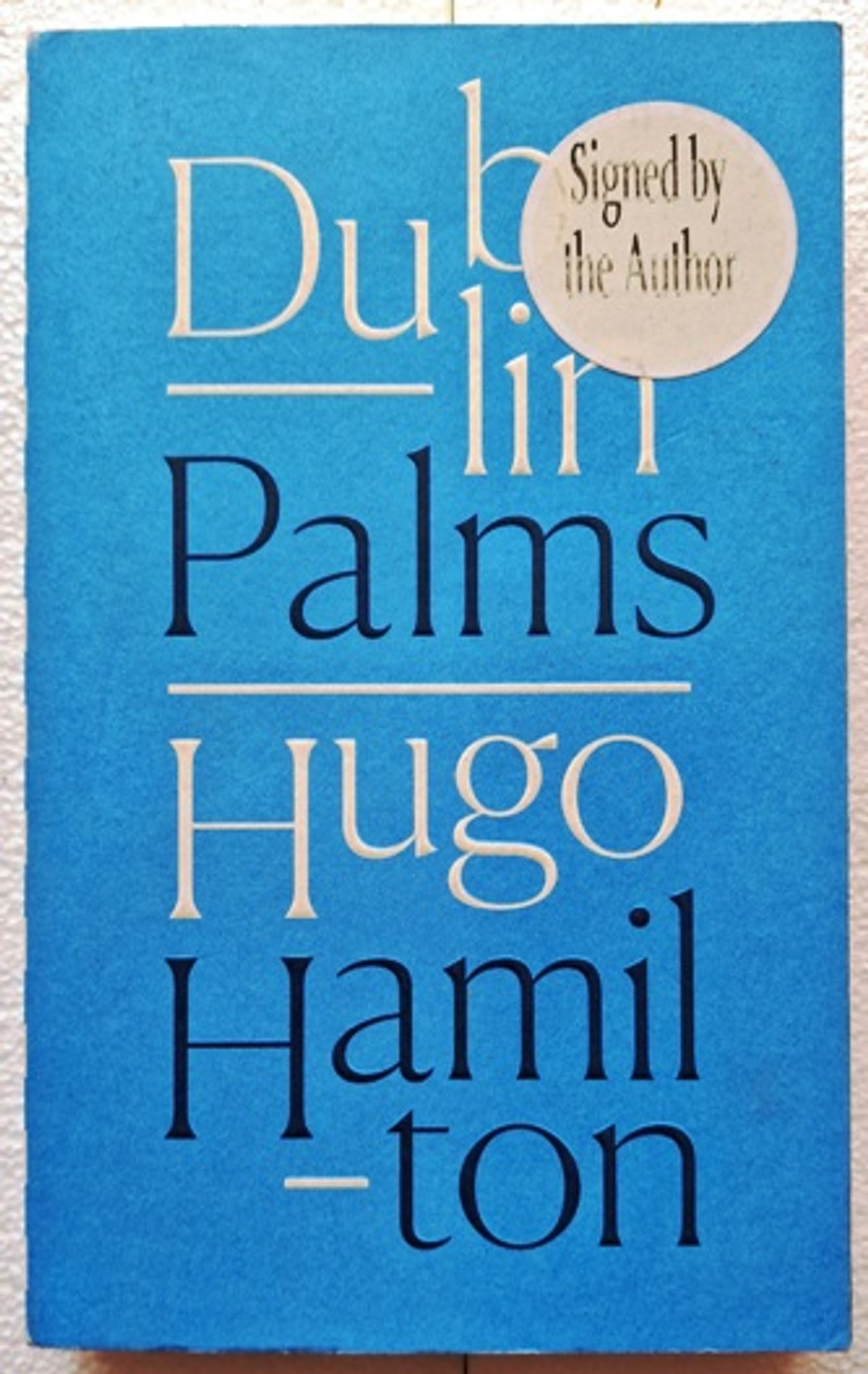 Hugo Hamilton / Dublin Palms (Signed by the Author) (Paperback)