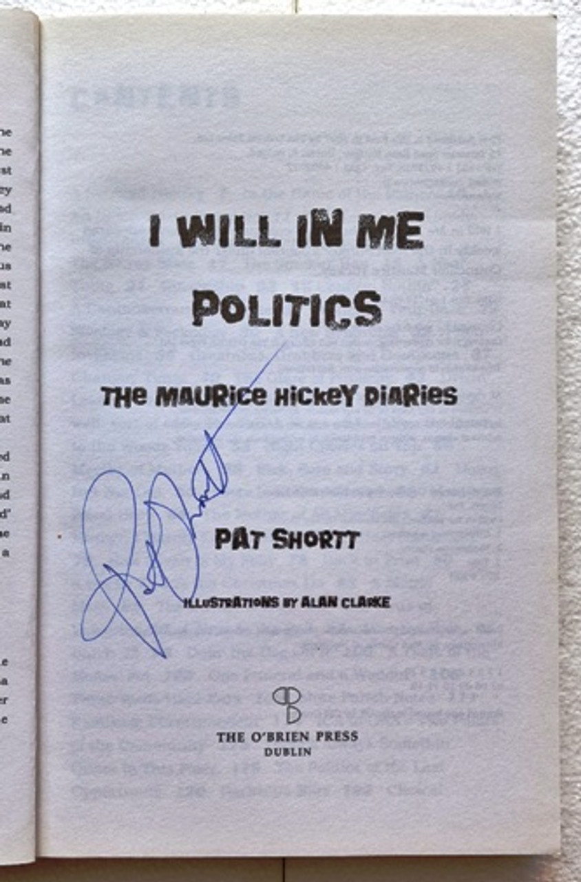 Pat Shortt / I Will in Me Politics : The Maurice Hickey Diaries (Signed by the Author) (Paperback)