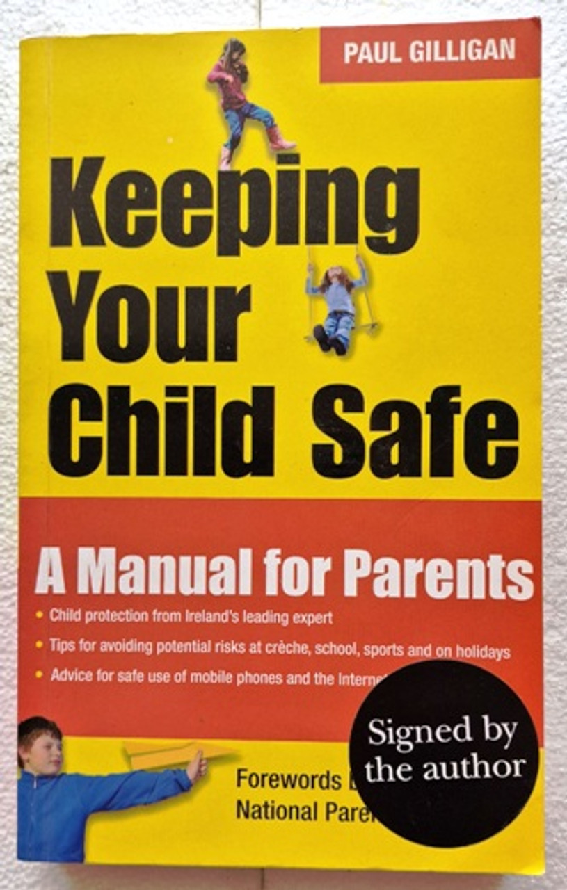 Paul Gilligan / Keeping Your Child Safe : A Manual for Parents (Signed by the Author) (Paperback)
