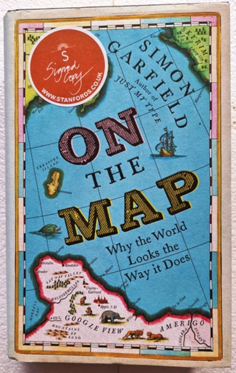 Simon Garfield / On The Map : Why the world looks the way it does (Signed by the Author) (Hardback)