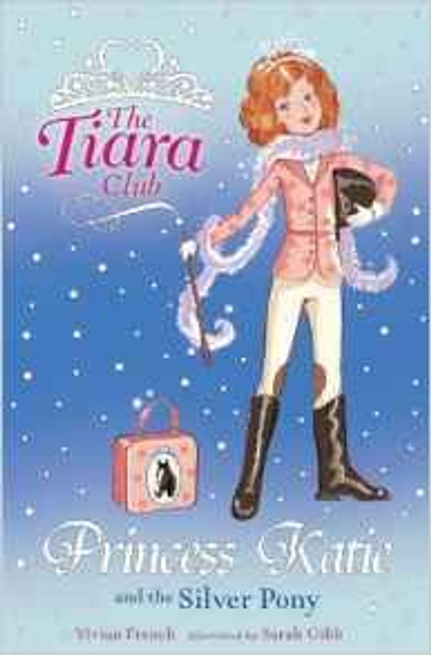 Vivian French / The Tiara Club: Princess Katie and the Silver Pony